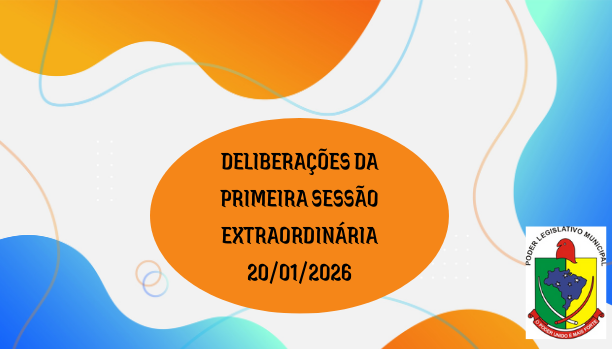 DELIBERA��ES DA PRIMEIRA REUNI�O EXTRAORDIN�RIA
DA C�MARA MUNICIPAL 20/01/2026
